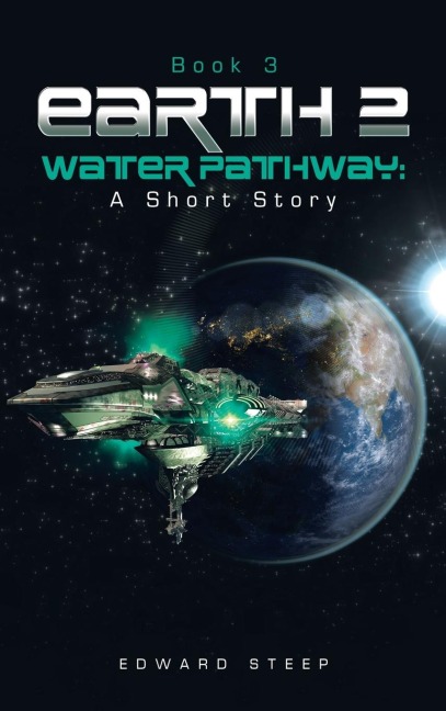 EARTH 2 - WATER PATHWAY: A Short Story: Book 3