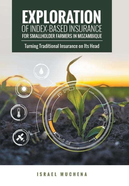 Exploration of Index-Based Insurance for Smallholder Farmers in Mozambique: Turning Traditional Insurance on Its Head