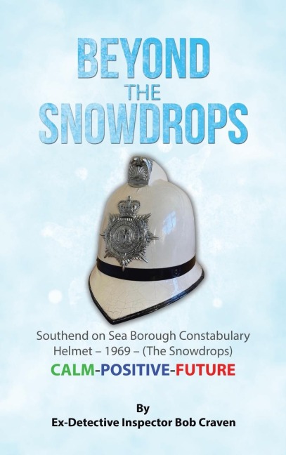 BEYOND  THE SNOWDROPS: Southend on Sea Borough Constabulary Helmet - 1969 - (The Snowdrops)  CALM-POSITIVE-FUTURE