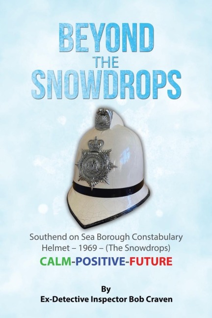 BEYOND  THE SNOWDROPS: Southend on Sea Borough Constabulary Helmet - 1969 - (The Snowdrops)  CALM-POSITIVE-FUTURE