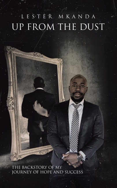 UP FROM THE DUST: THE BACKSTORY OF MY JOURNEY OF HOPE AND SUCCESS