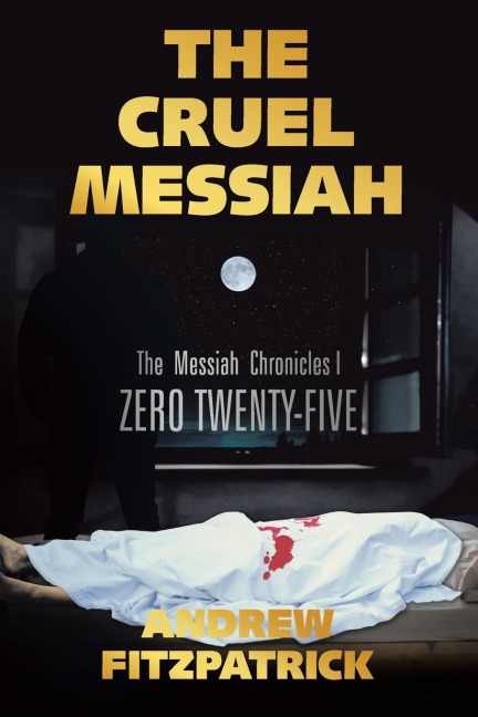 THE CRUEL MESSIAH: The  Messiah  Chronicles I