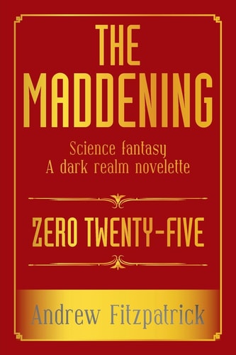 The Maddening Science Fantasy a Dark Realm Novelette