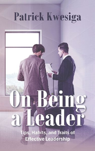 On Being a Leader: Tips, Habits, and Traits of Effective Leadership