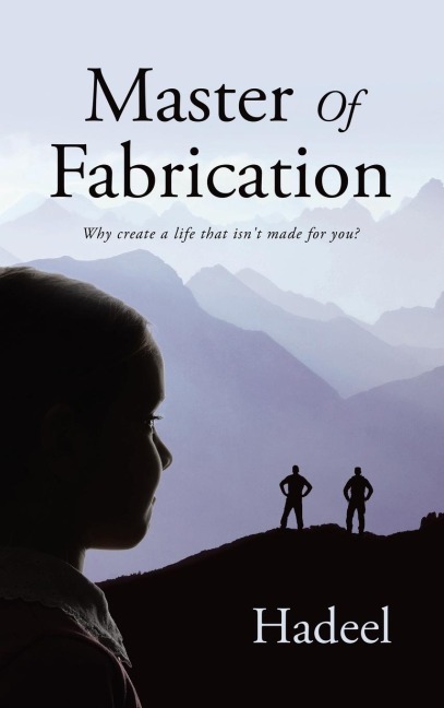 Master Of Fabrication: Why create a life that isnt made for you?
