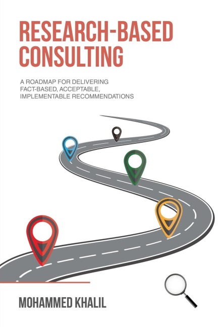 Research-Based Consulting: A roadmap for delivering fact-based, acceptable, implementable recommendations