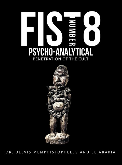 Fist Number 8: Psycho-Analytical Penetration of the Cult