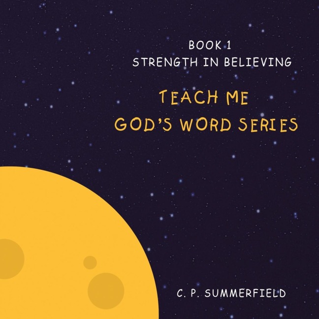 Teach me Gods Word Series: Book 1 Strength in Believing