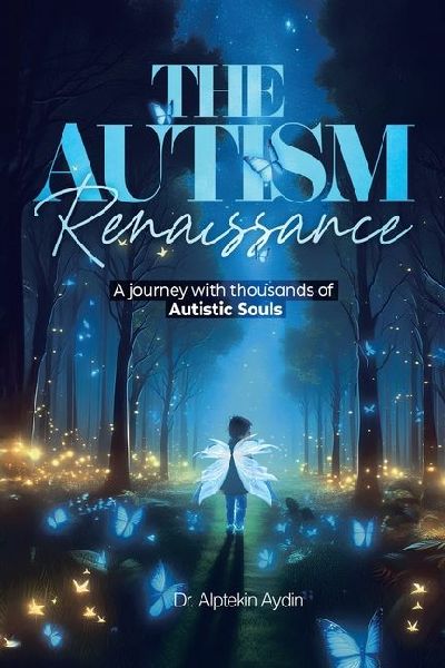 The Autism Renaissance: A Journey with thousands of Autistic Souls