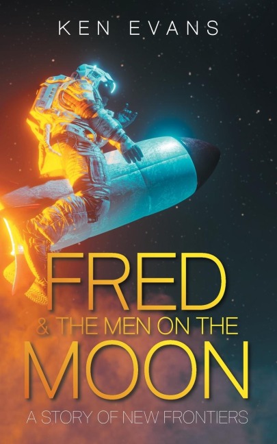 FRED & THE MEN ON THE MOON: A Story of New Frontiers