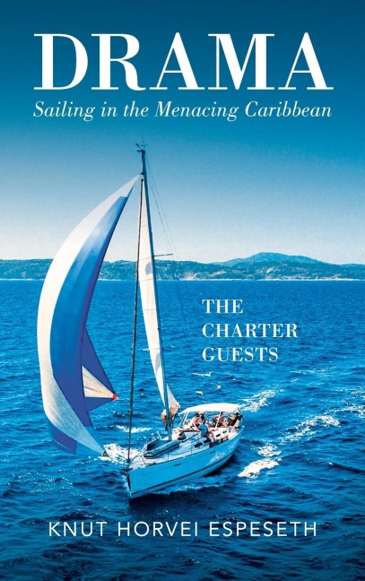 Drama Sailing in the Menacing Caribbean: The Charter Guests
