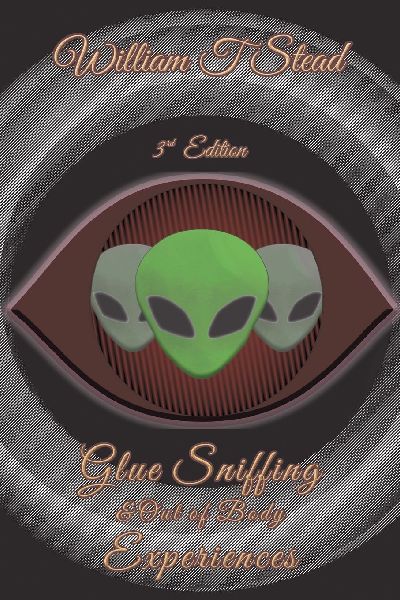 Glue Sniffing & Out of Body Experiences: Third Edition