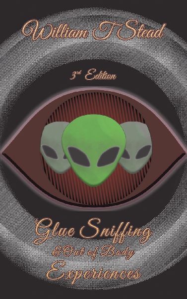 Glue Sniffing & Out of Body Experiences: Third Edition