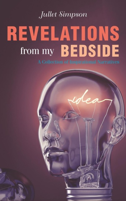 Revelations From My Bedside: A Collection of Inspirational Narratives