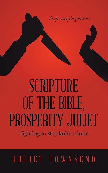 Scripture of the Bible, Prosperity Juliet: Fighting to stop knife crimes