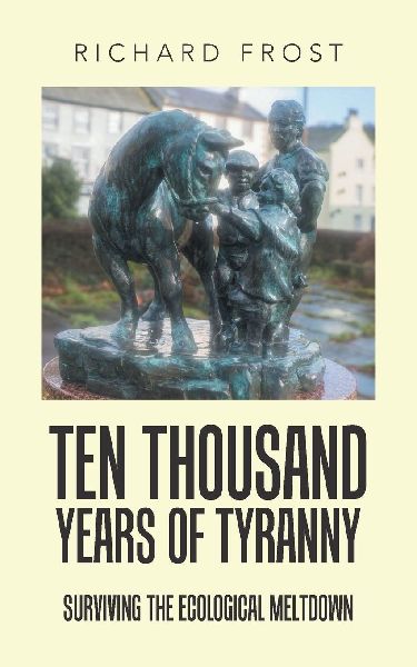 Ten thousand years of tyranny: Surviving the ecological meltdown