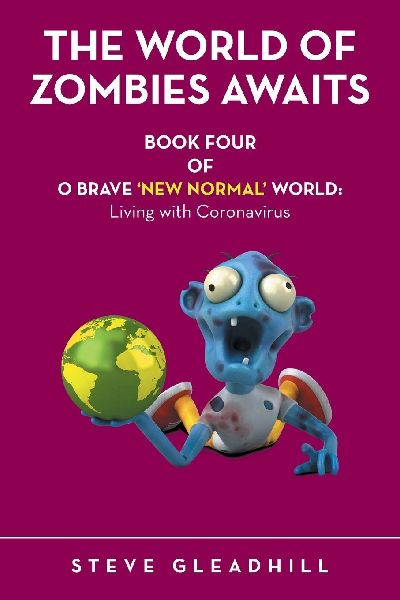 O BRAVE NEW NORMAL WORLD: Living with Coronavirus: BOOK FOUR