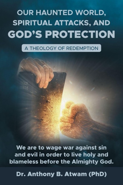 Our haunted world, Spiritual attacks, and God's protection: A Theology of Redemption