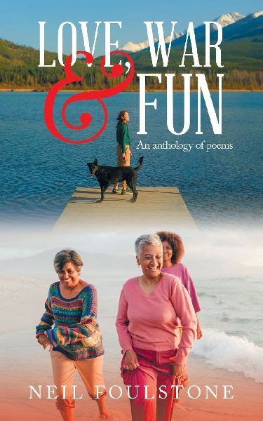 Love, War & Fun: An anthology of poems