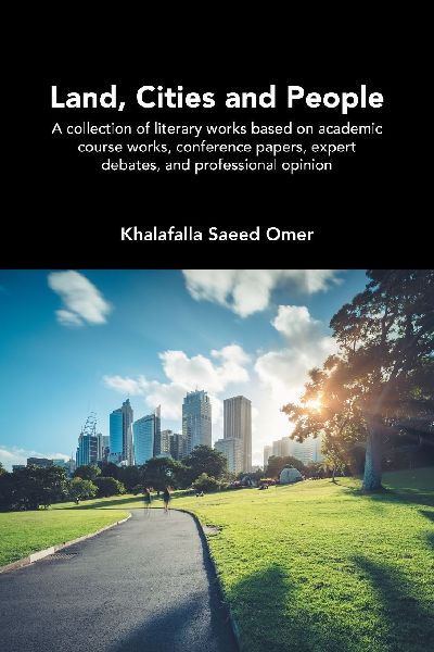 Land, Cities and People: A collection of literary works based on academic course works, conference papers, expert debates, and professional opinion
