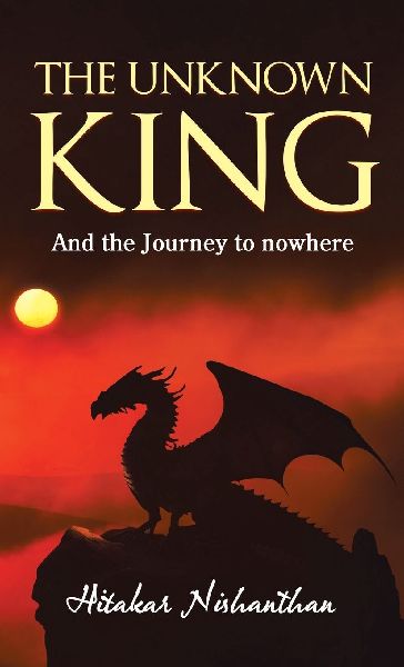 The Unknown King: And the Journey to nowhere