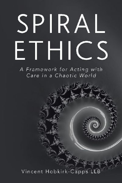 Spiral Ethics: A Framework for Acting with Care in a Chaotic World