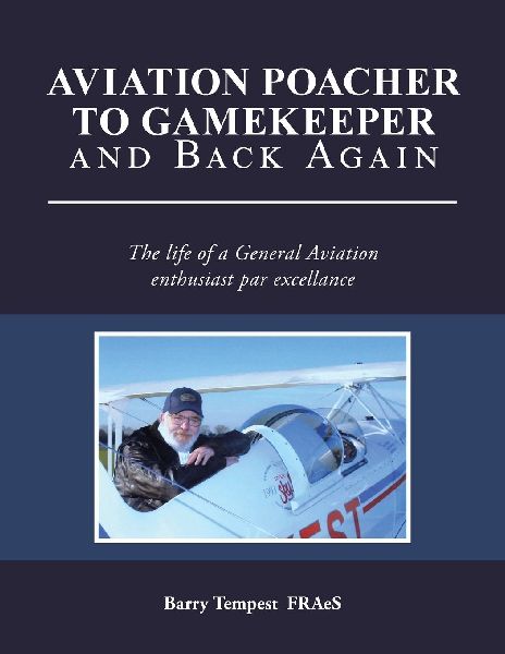 Aviation Poacher to Gamekeeper and Back Again: The life of a General Aviation enthusiast par excellance