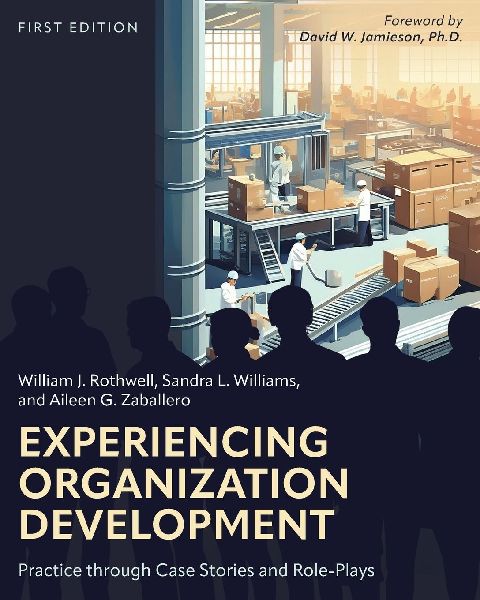Experiencing Organization Development: Practice through Case Stories and Role-Plays