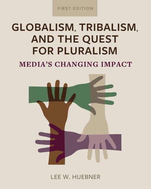 Globalism, Tribalism, and the Quest for Pluralism: Medias Changing Impact