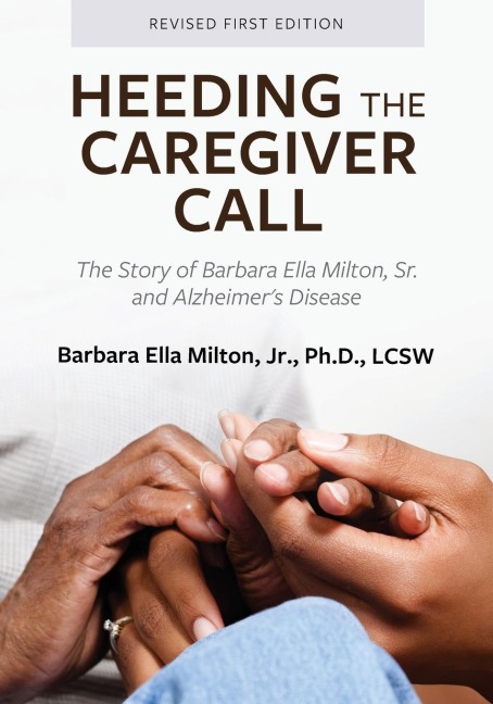 Heeding the Caregiver Call: The Story of Barbara Ella Milton, Sr. and Alzheimers Disease
