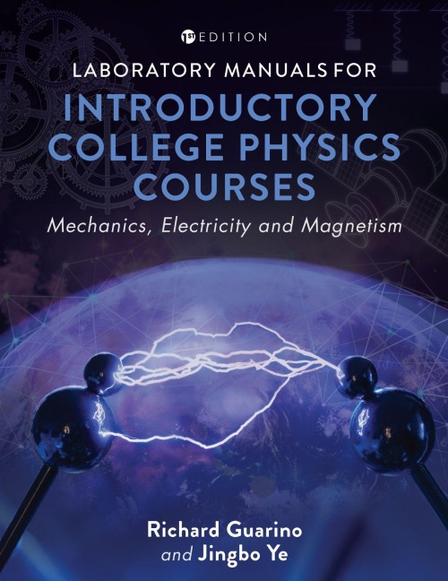 Laboratory Manuals for Introductory College Physics Courses: Mechanics, Electricity and Magnetism