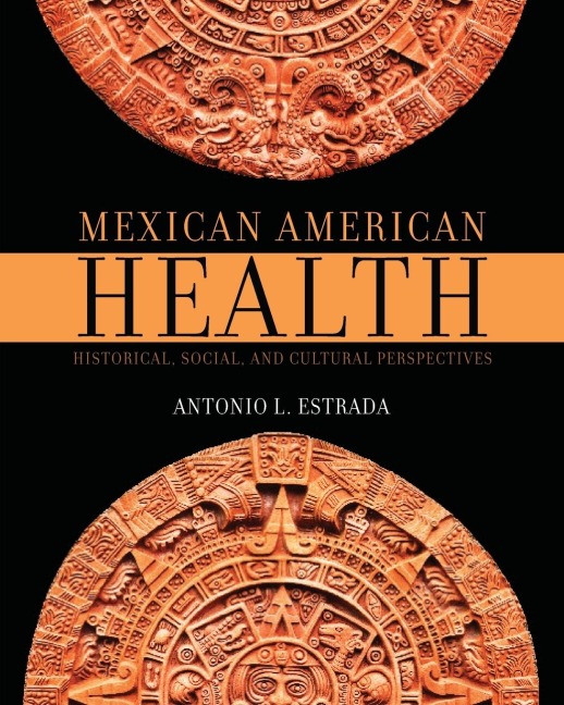 Mexican American Health: Historical, Social, and Cultural Perspectives