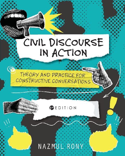 Civil Discourse in Action: Theory and Practice for Constructive Conversations