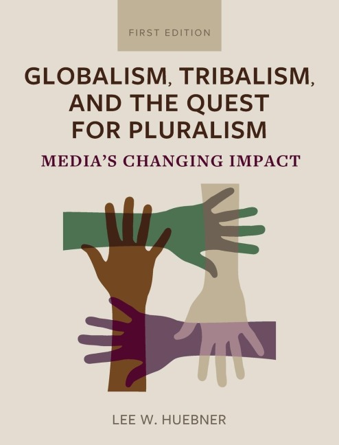 Globalism, Tribalism, and the Quest for Pluralism: Medias Changing Impact