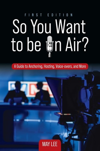 So You Want to be on Air? A Guide to Anchoring, Hosting, Voice-overs, and More