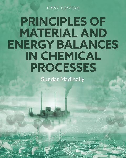 Principles of Material and Energy Balances in Chemical Processes