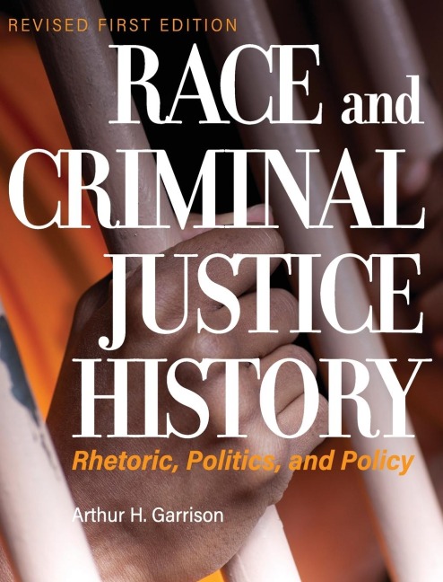 Race and Criminal Justice History: Rhetoric, Politics, and Policy