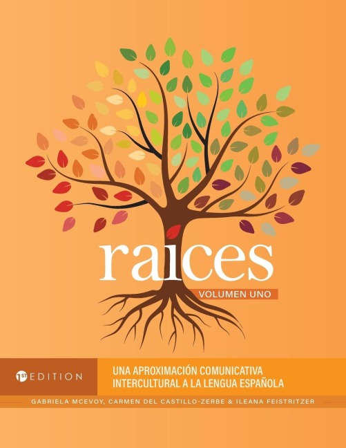 RaÃ­ces: Una aproximaciÃ³n comunicativa intercultural a la lengua espaÃ±ola, Volumen uno