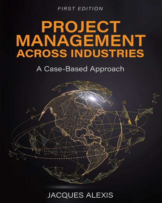 Project Management Across Industries: A Case-Based Approach