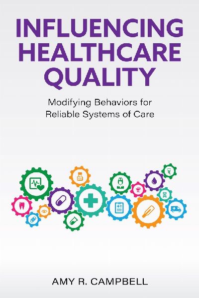 Influencing Healthcare Quality: Modifying Behaviors for Reliable Systems of Care