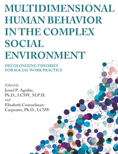 Multidimensional Human Behavior in the Complex Social Environment Decolonizing Theories for Social Work Practice
