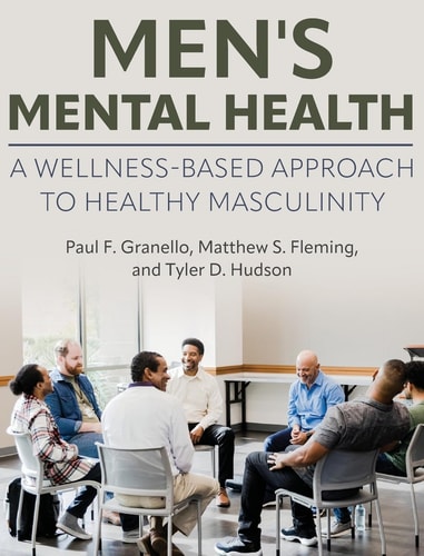Men's Mental Health A Wellness-Based Approach to Healthy Masculinity