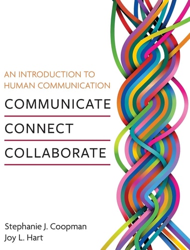 An Introduction to Human Communication Communicate, Connect, Collaborate