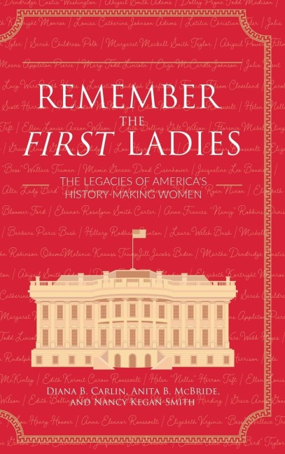 Remember the First Ladies: The Legacies of Americas History-Making Women
