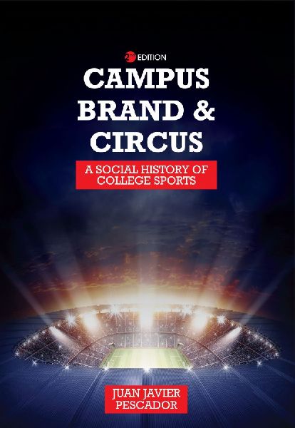 Campus, Brand, and Circus: A Social History of College Sports