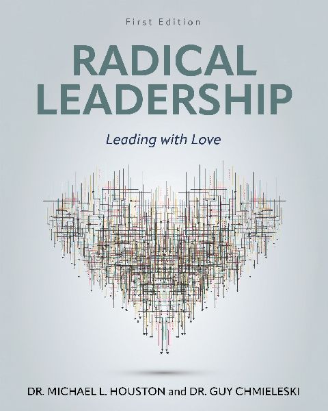 Radical Leadership: Leading with Love
