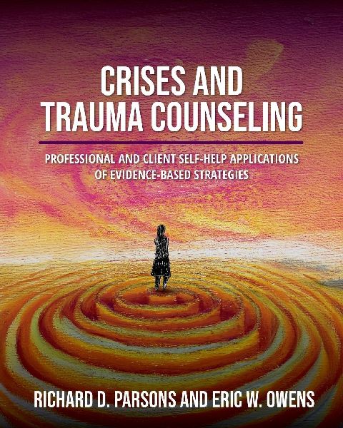 Crises and Trauma Counseling: Professional and Client Self-Help Applications of Evidence-Based Strategies