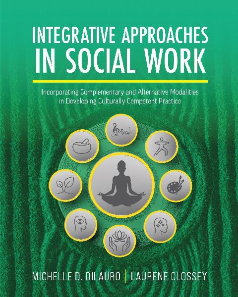 Integrative Approaches in Social Work: Incorporating Complementary and Alternative Modalities in Developing Culturally Competent Practice