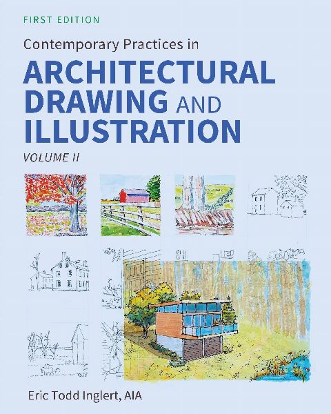 Contemporary Practices in Architectural Drawing and Illustration: Volume II