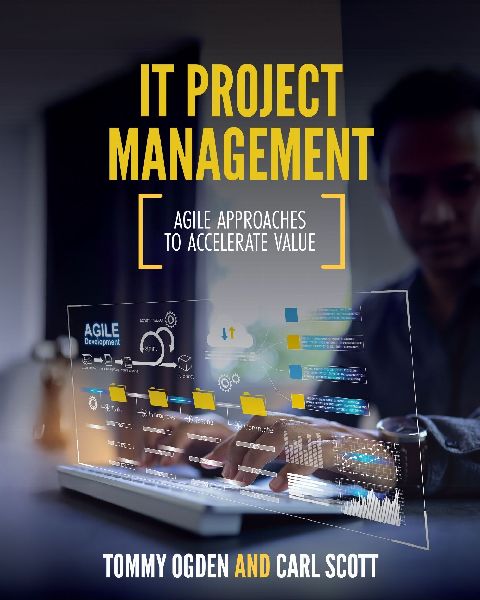 IT Project Management: Agile Approaches to Accelerate Value